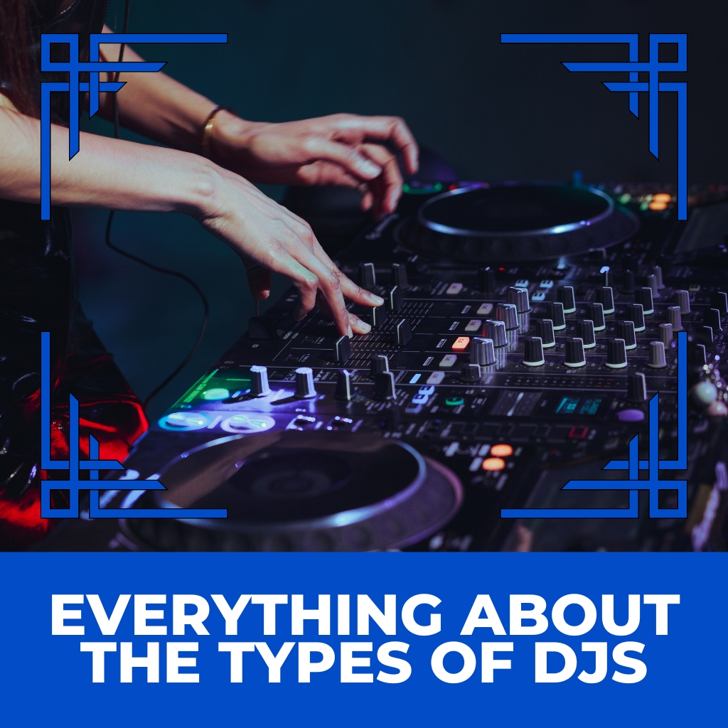 Everything About the Types of DJs