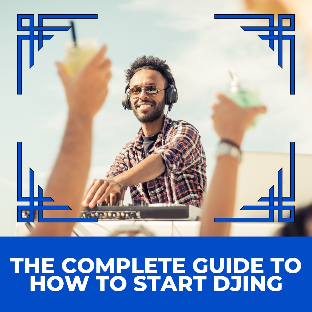 The Complete Guide to How to Start DJing