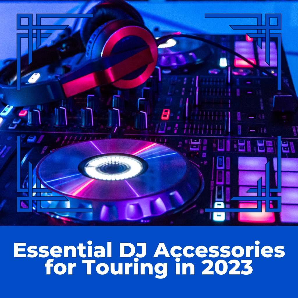 Essential DJ Accessories for Touring in 2023
